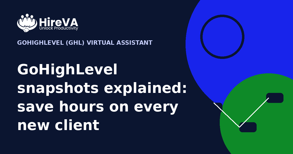 GoHighLevel snapshots explained: save hours on every new client