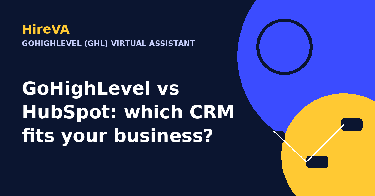GoHighLevel vs HubSpot: which CRM fits your business?