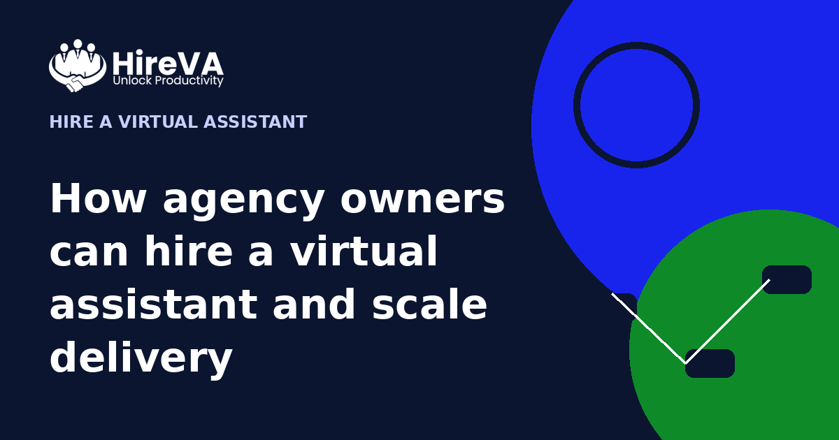 How agency owners can hire a virtual assistant and scale delivery
