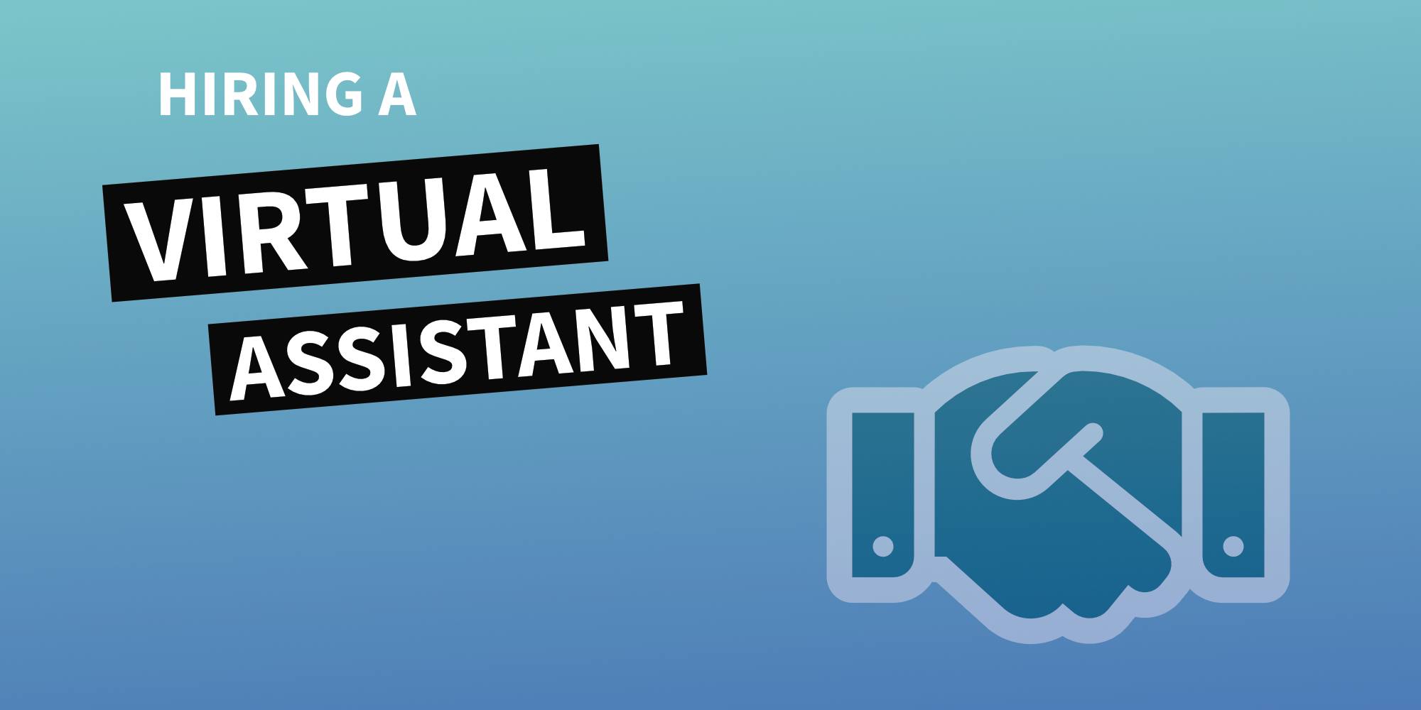 How to hire a virtual assistant with effective tips and best practices